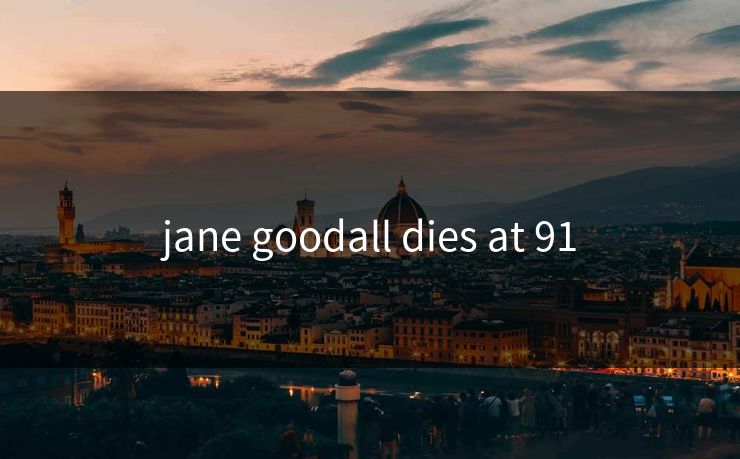 jane goodall dies at 91